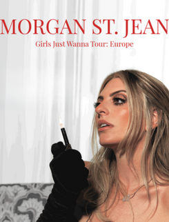Morgan St. Jean - Girls Just Wanna Tour: Europe