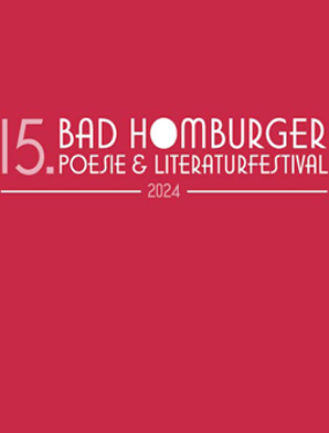 Bad Homburger Poesie & Literatur Festival - 15. Bad Homburger Poesie & Literaturfestival