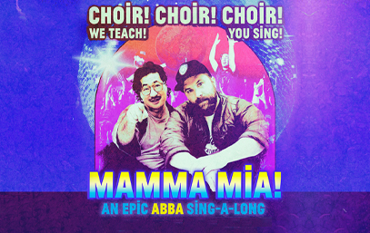 Choir! Choir! Choir! - Mamma Mia: An EPIC ABBA Sing-Along