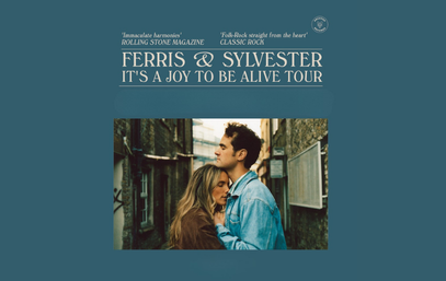 Ferris & Sylvester - IT’S A JOY TO BE ALIVE TOUR