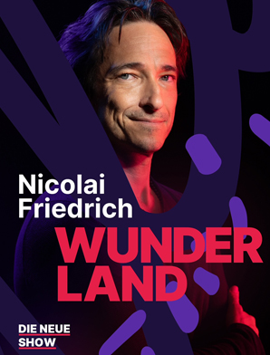 Nicolai Friedrich - WUNDERLAND – Die neue Show