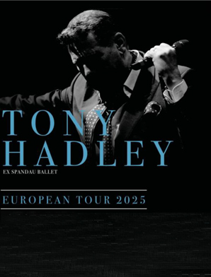 Tony Hadley - European Tour 2025